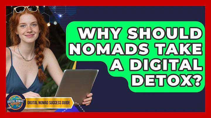 Why Should Nomads Take A Digital Detox? - Digital Nomad Success Guide