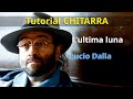 Lucio Dalla - L&#39;ultima luna Tutorial CHITARRA