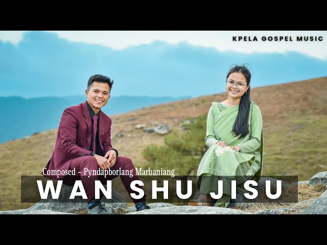 WAN SHU JISU - KPELA //  Pyndapborlang Marbaniang & Balakiewshisha Basaiawmoit // Khasi Gospel Song class=