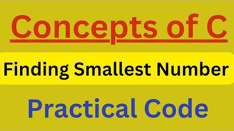 Code To Check Largest and Smallest Number in C programming