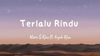 Terlalu Rindu - Mario G Klau ft. Angelo Klau || Lirik Lagu