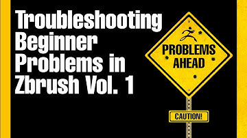 Zbrush - Troubleshooting Beginner Problems Vol.1
