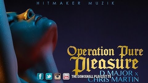 Chris Martin & D-Major - Operation Pure Pleasure (Fornication Riddim) 2016