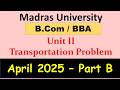April 2025 Part B | Transportation problem | Madras University Operation Research