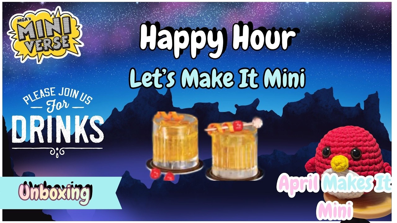 It's 5 O'clock Somewhere! Miniverse  Happy Hour Unboxing Mystery Capsules