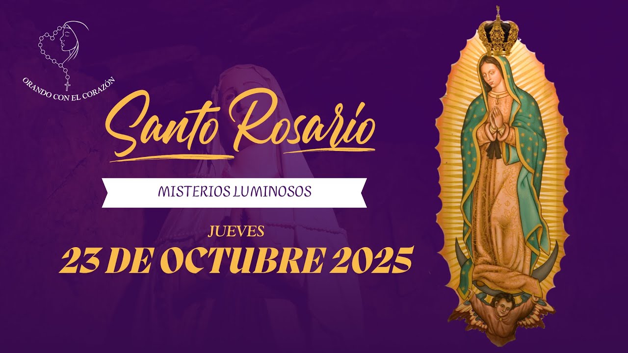 EL SANTO ROSARIO 23 DE OCTUBRE DEL 2025 - ORANDO CON EL CORAZÓN💖 - YouTube