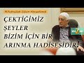 Ektiimiz eyler bizim iin bir arnma hadisesidir  m fethullah glen hocaefendi