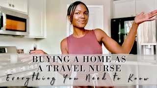 Buying a Home As a Travel Nurse: Everything You Need to Know About Purchasing & Qualifying