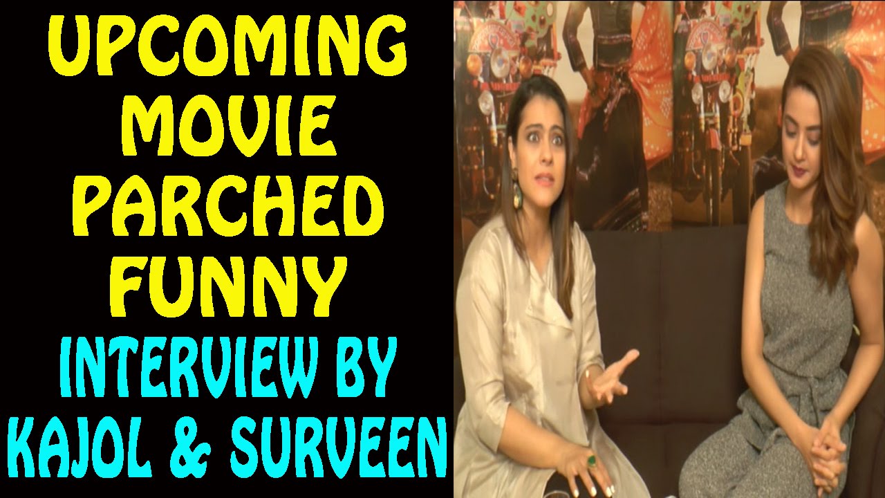 KAJOL AND SURVEEN CHAWLA INTERVIEW FOR MOVIE PARCHED
