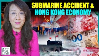 Update on PLA submarine accident; 4 reasons why Hong Kong’s economy is sinking fast