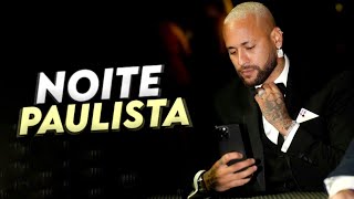 Neymar Jr ● NOITE PAULISTA (MC IG, Ryan SP, Paiva, Luki, Gabb e PH)Funk2024.