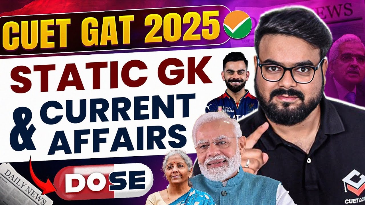"CUET UG 2025: Most Important Static GK & Current Affairs | Score ...