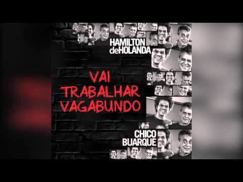hamilton-de-holanda-e-chico-buarque---"vai-trabalhar-vagabundo"---single