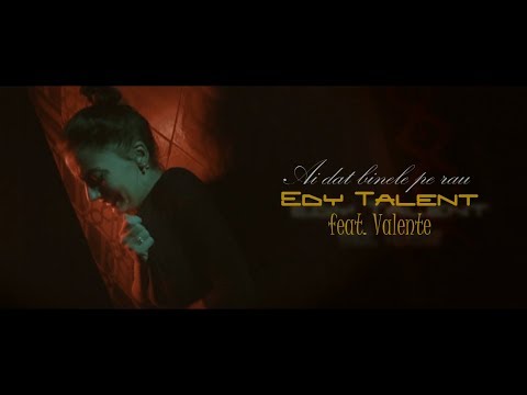 Edy Talent feat. Valente  - Ai dat binele pe rau ( versiune fara colaj )