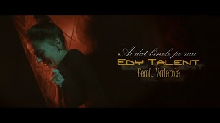 Edy Talent feat. Valente  - Ai dat binele pe rau ( versiune fara colaj ) chords