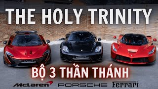 HOLY TRINITY - BỘ 3 THẦN THÁNH CỦA GIỚI HYPER-CAR | Ferrari LaFerrari,Porsche 918 Spyder, Mclaren P1