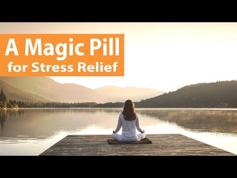 A Magic Pill for Stress Relief