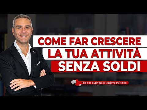 Come far crescere la tua attività SENZA SOLDI