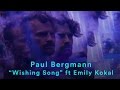 Paul bergmann  wishing song feat emily kokal official music