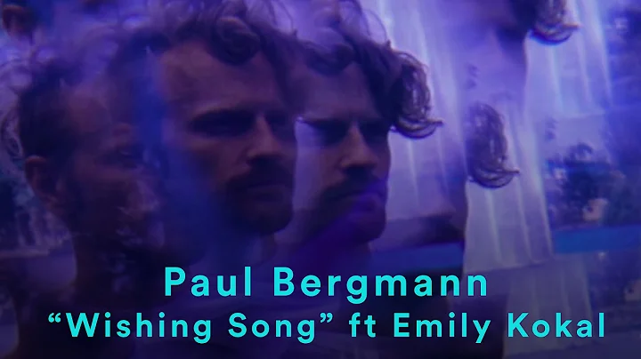 Paul Bergmann - "Wishing Song" feat. Emily Kokal (...