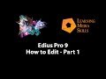 Edius Pro 9: How to Edit Part 1