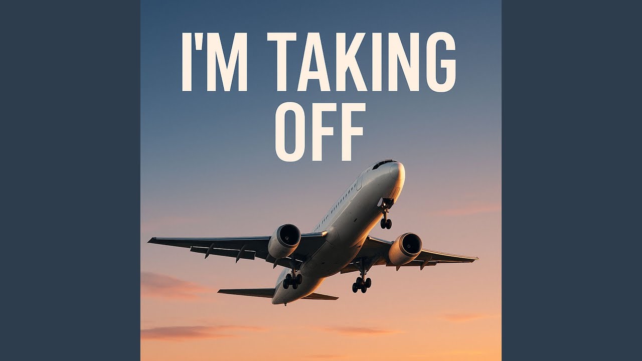 I’m taking off
