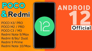 Official Android 12 / Miui 12.5 Update list for Poco & Redmi phones Poco X3/Pro,Poco M2/Pro,Poco X2