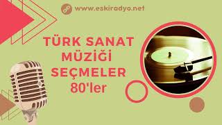 Türk Sanat Müziği Seçmeler 80Ler Karışık