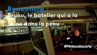 Bruno, Le Batelier Qui A La Seine Dans La Peau - Météo À La Carte