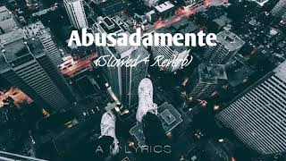 Abusadamente (Slowed + Reverb) || Mc Gustta || Slowed + Reverb By A.M Lyrics