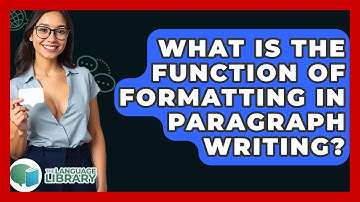 What Is The Function Of Formatting In Paragraph Writing? - The Language Library