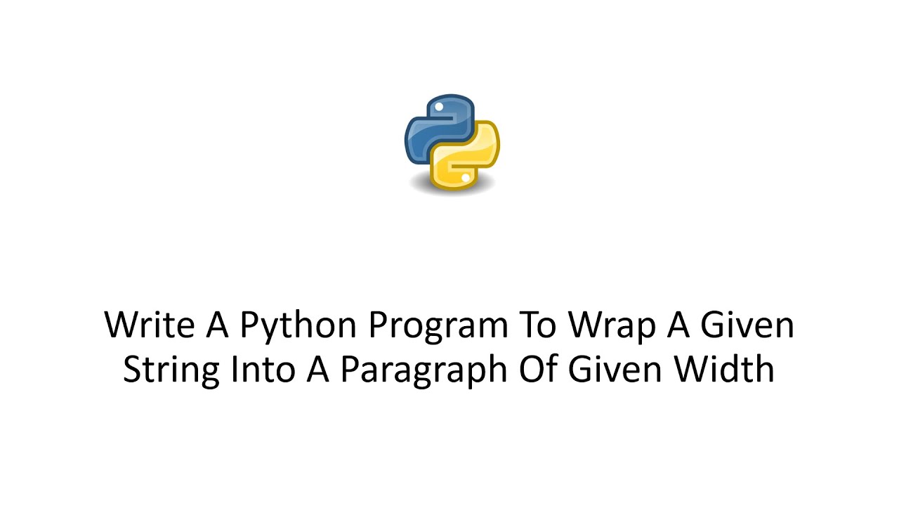 Write A Python Program To Wrap A Given String Into A Paragraph Of Given ...