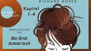 Richard Roper: DAS BESTE KOMMT NOCH (Kapitel 1-4)