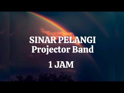 SINAR PELANGI  PROJECTOR BAND  1 JAM