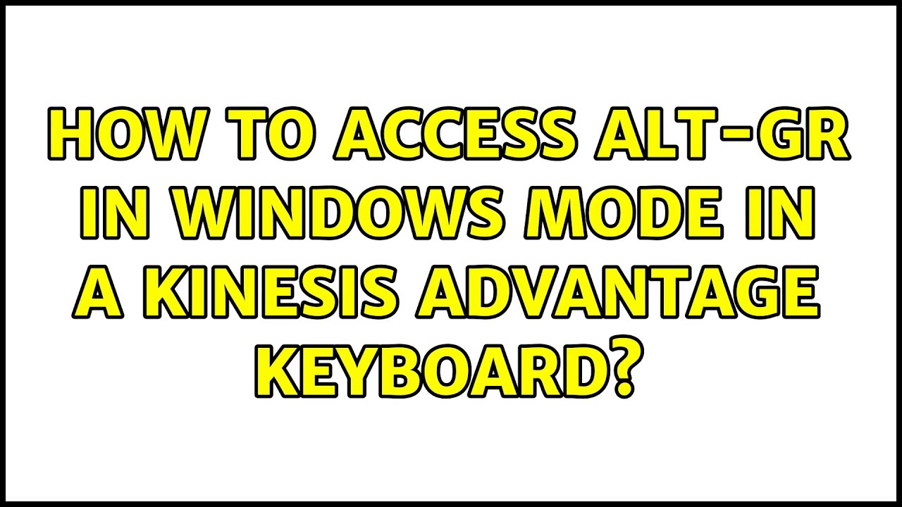 How to access Alt-Gr in Windows mode in a Kinesis Advantage keyboard ...