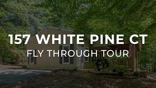 157 White Pine Ct - Fly Through Tour