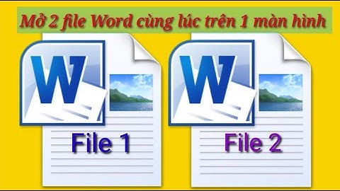 Cách xem hai văn bản một lúc trên win 10