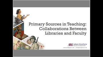 Primary Sources in Teaching: Collaborations Between Libraries and Faculty
