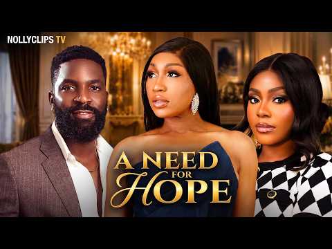 A NEED FOR HOPE // NEW AFRICAN NIGERIAN & GANAIN FILMS ?// EBUBE NWAGBO, PRINCE DAVID OSEI #romance