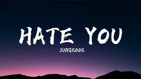 Hate You - Jungkook | Lyrics