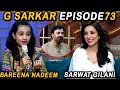 G Sarkar with Nauman Ijaz | Episode 73 | Sarwat Gillani & Bareena | 29 Oct 2021