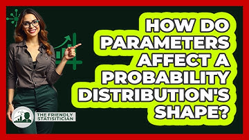 How Do Parameters Affect A Probability Distribution