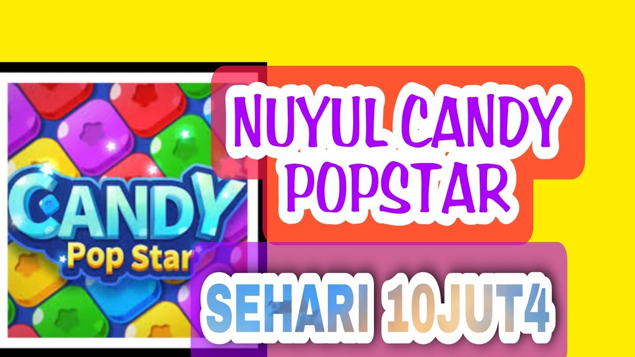 CARA NUYUL APK CANDY POP STAR SEHARI 10JUTA APK PENGHASIL UANG