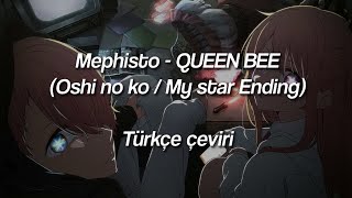 Mephisto - QUEEN BEE (Oshi no ko / My star Ending) (Türkçe çeviri) Resimi