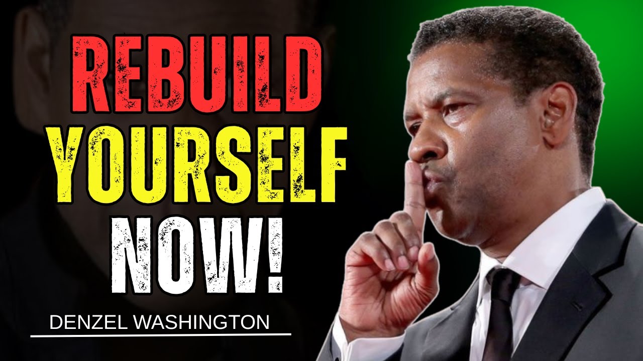Rebuild Yourself | Denzel Washington Motivational Speech