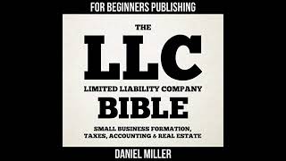 The LLC (Limited Liability Company) Bible