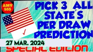 Pick 3 ALL STATES SPECIAL PREDICTION for 27 Mar. 2024 | AMV 555