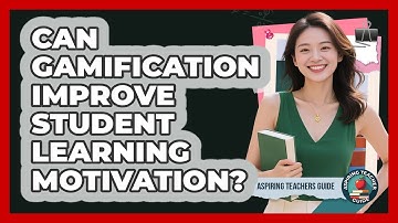 Can Gamification Improve Student Learning Motivation? - Aspiring Teacher Guide