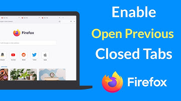 How to Set Firefox to Always Open Closed Tabs or Previous Window?