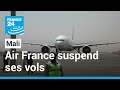 Mali : Air France suspend ses vols vers Bamako • FRANCE 24